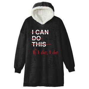 I Can Do This If I Die I Die Funny Fitness Workout Gym Lover Hooded Wearable Blanket