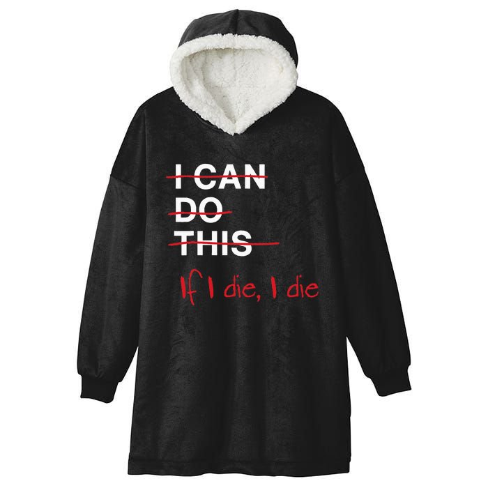 I Can Do This If I Die I Die Funny Fitness Workout Gym Lover Hooded Wearable Blanket