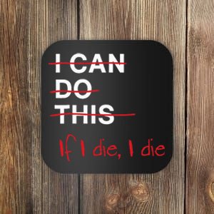 I Can Do This If I Die I Die Funny Fitness Workout Gym Lover Coaster