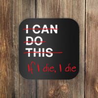 I Can Do This If I Die I Die Funny Fitness Workout Gym Lover Coaster