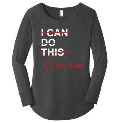 I Can Do This If I Die I Die Funny Fitness Workout Gym Lover Women's Perfect Tri Tunic Long Sleeve Shirt