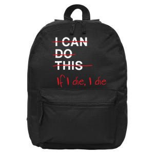 I Can Do This If I Die I Die Funny Fitness Workout Gym Lover 16 in Basic Backpack