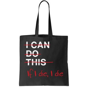 I Can Do This If I Die I Die Funny Fitness Workout Gym Lover Tote Bag