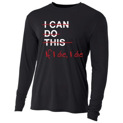 I Can Do This If I Die I Die Funny Fitness Workout Gym Lover Cooling Performance Long Sleeve Crew