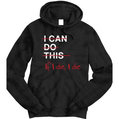 I Can Do This If I Die I Die Funny Fitness Workout Gym Lover Tie Dye Hoodie