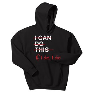 I Can Do This If I Die I Die Funny Fitness Workout Gym Lover Kids Hoodie