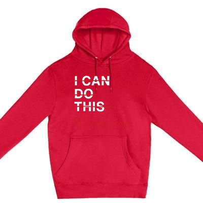 I Can Do This If I Die I Die Funny Fitness Workout Gym Lover Premium Pullover Hoodie