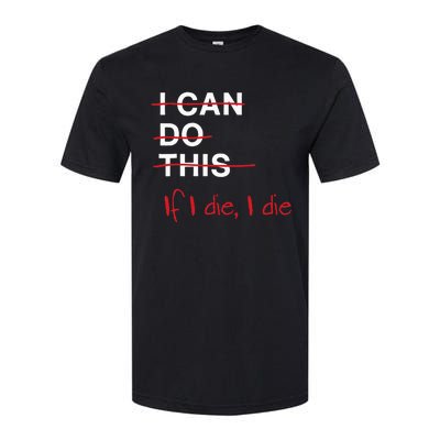 I Can Do This If I Die I Die Funny Fitness Workout Gym Lover Softstyle CVC T-Shirt