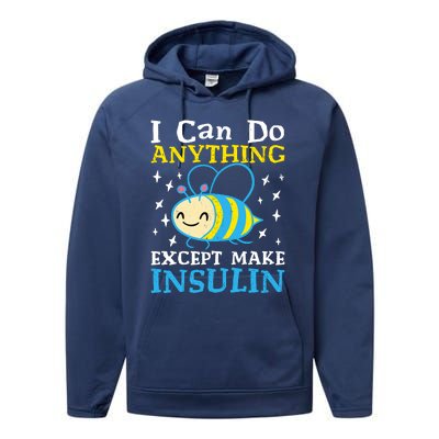 I Can Do Anything Except Make Insulin Performance Fleece Hoodie