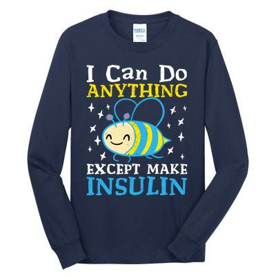 I Can Do Anything Except Make Insulin Tall Long Sleeve T-Shirt