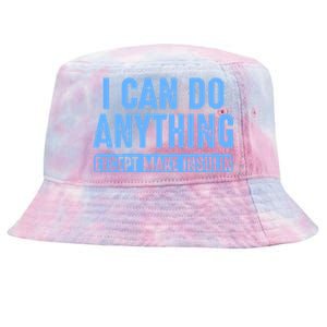 I Can Do Anything Except Make Insulin Tie-Dyed Bucket Hat