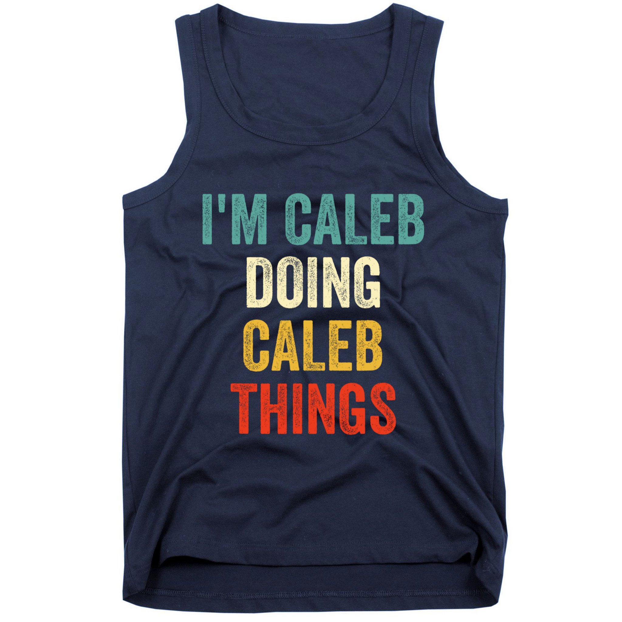 IM Caleb Doing Caleb Things Funny Tank Top