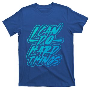 I Can Do Hard Things Motivational And Inspirational Work Gift T-Shirt