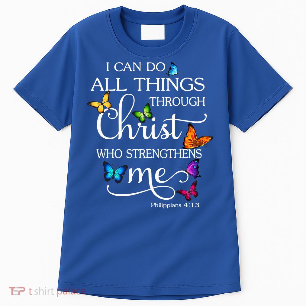 I Can Do All Things Through Christ Who Strengthens Me Butterfly Art Tall T-Shirt