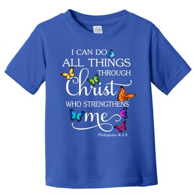 I Can Do All Things Through Christ Who Strengthens Me Butterfly Art Toddler T-Shirt