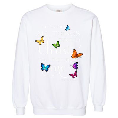 I Can Do All Things Through Christ Who Strengthens Me Butterfly Art Garment-Dyed Sweatshirt