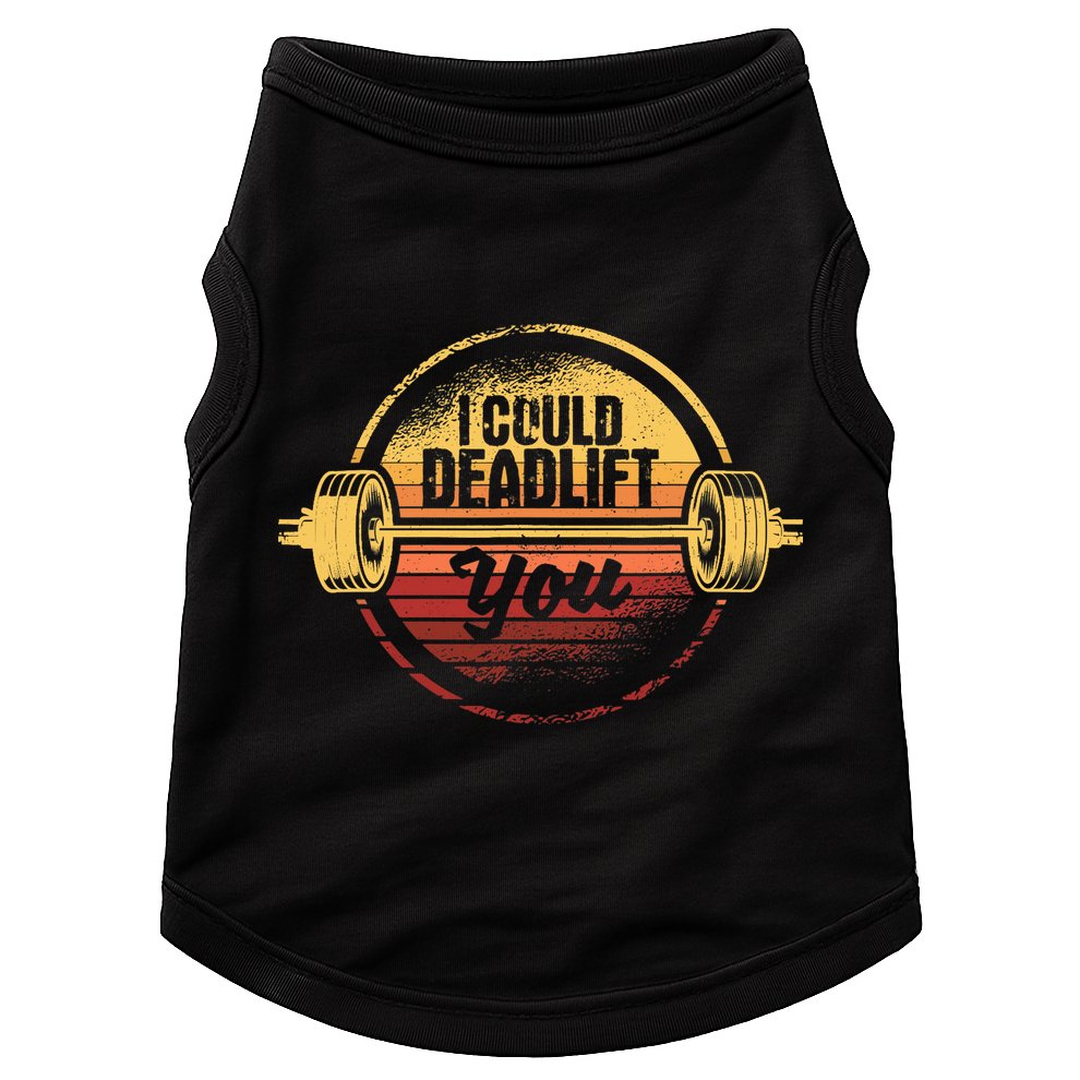 I Could Deadlift You Funny Deadlifting Gym Fitness Workout Doggie Tank