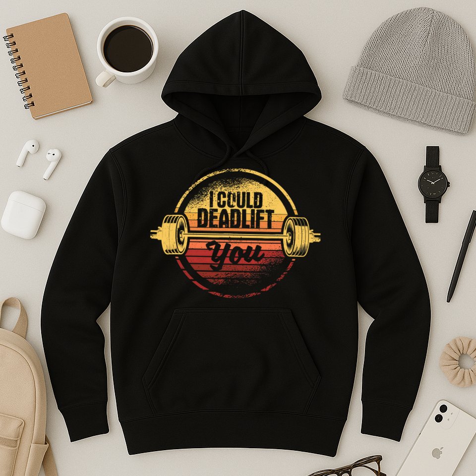 I Could Deadlift You Funny Deadlifting Gym Fitness Workout Hoodie