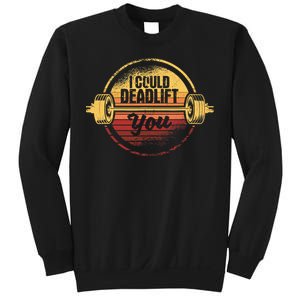 I Could Deadlift You Funny Deadlifting Gym Fitness Workout Sweatshirt