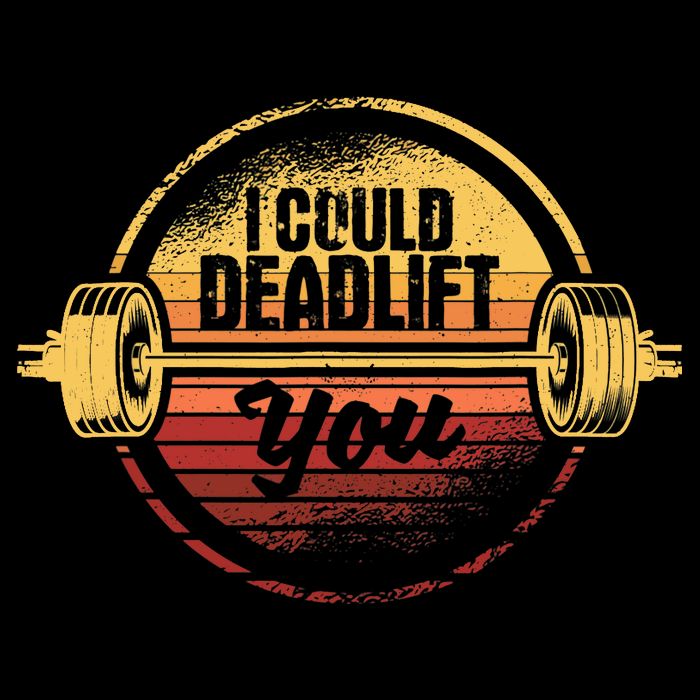 I Could Deadlift You Funny Deadlifting Gym Fitness Workout T-Shirt