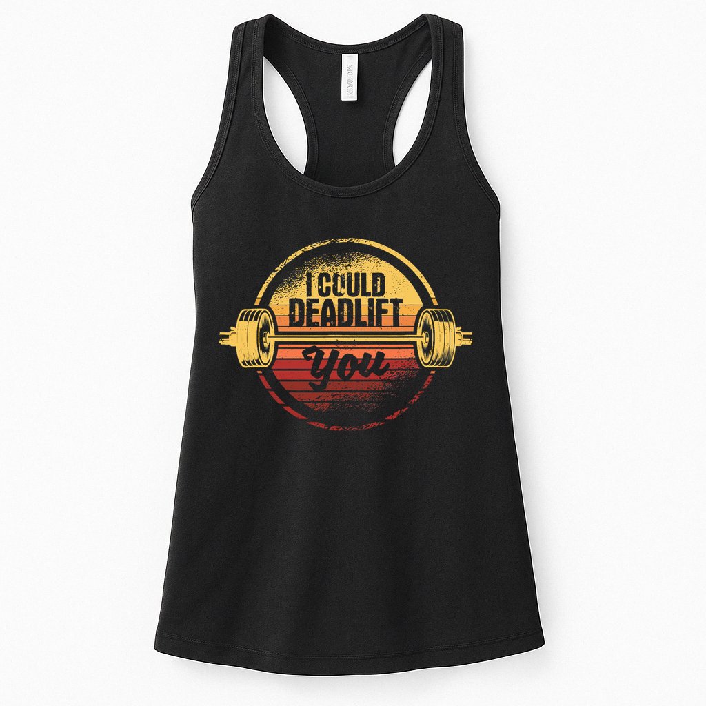 I Could Deadlift You Funny Deadlifting Gym Fitness Workout Womens Tank Top