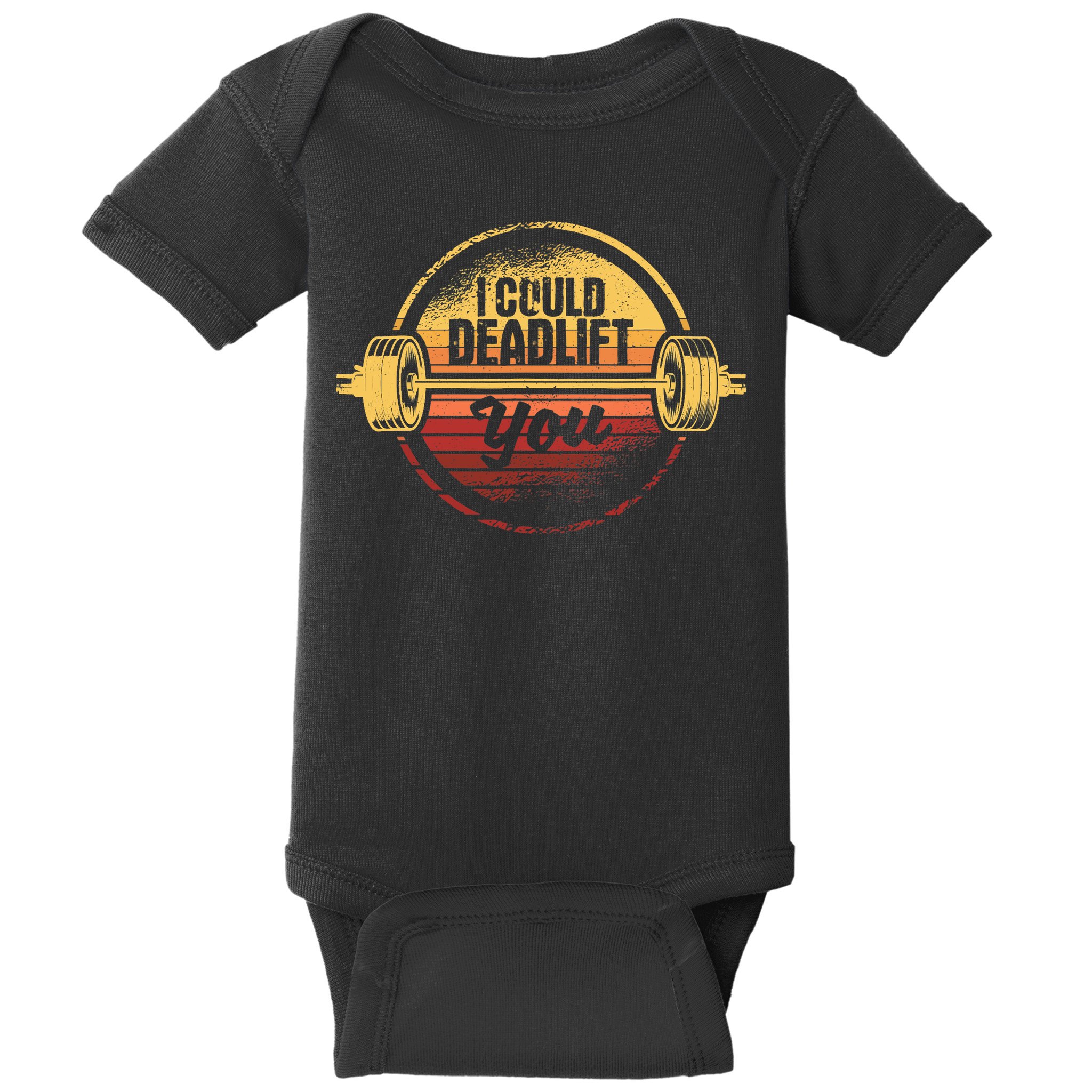 I Could Deadlift You Funny Deadlifting Gym Fitness Workout Baby Bodysuit