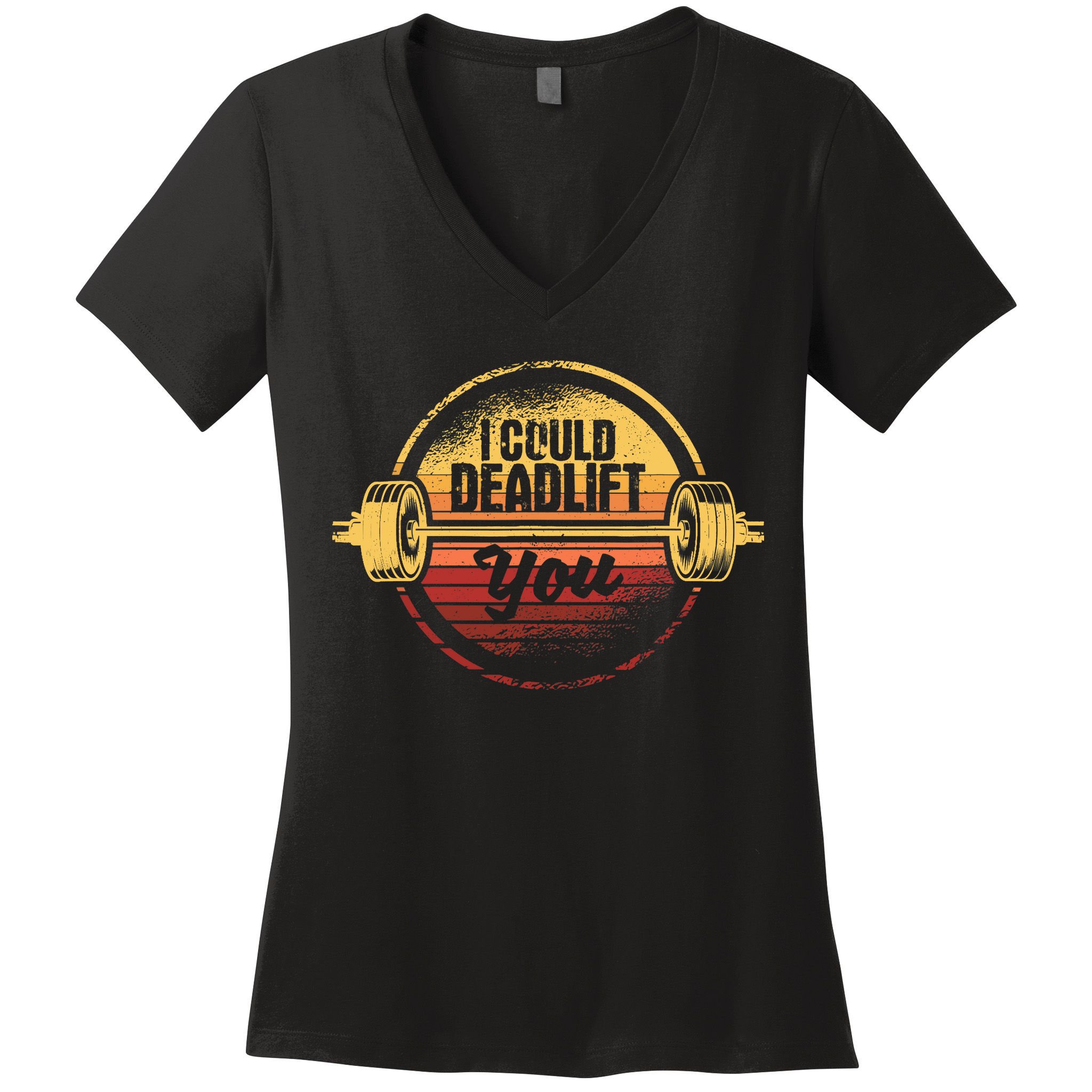 I Could Deadlift You Funny Deadlifting Gym Fitness Workout Women's V-Neck T-Shirt