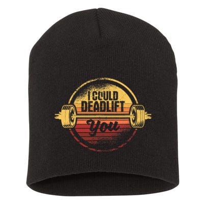 I Could Deadlift You Funny Deadlifting Gym Fitness Workout Short Acrylic Beanie