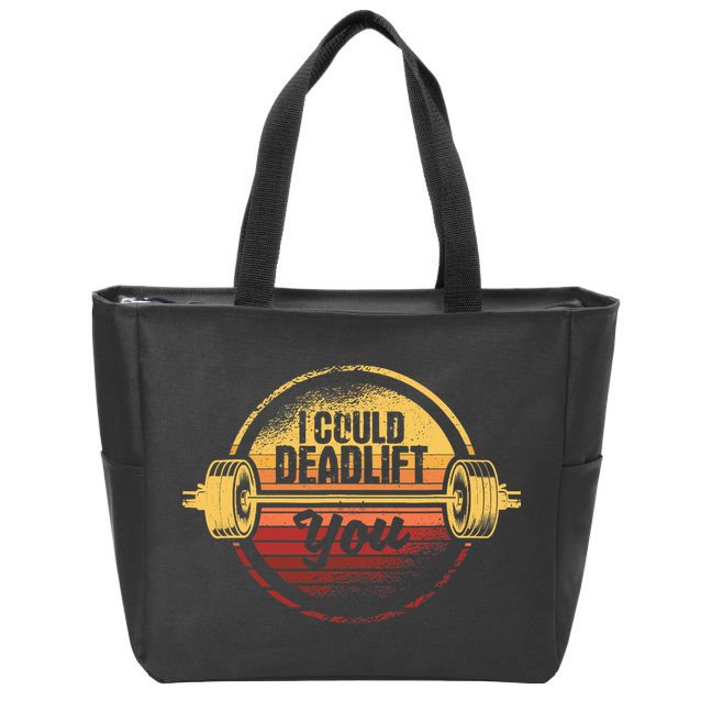 I Could Deadlift You Funny Deadlifting Gym Fitness Workout Zip Tote Bag