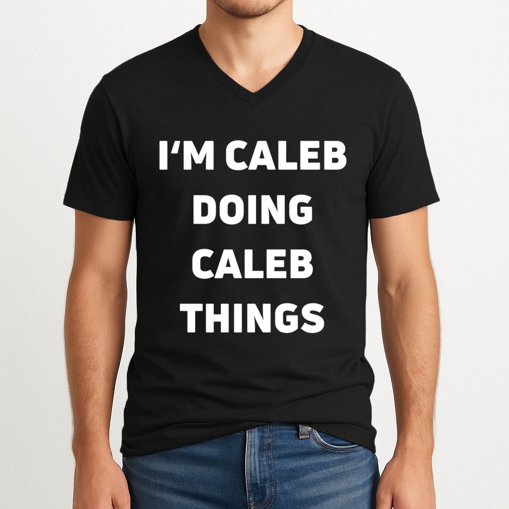 IM Caleb Doing Caleb Things Funny V-Neck T-Shirt