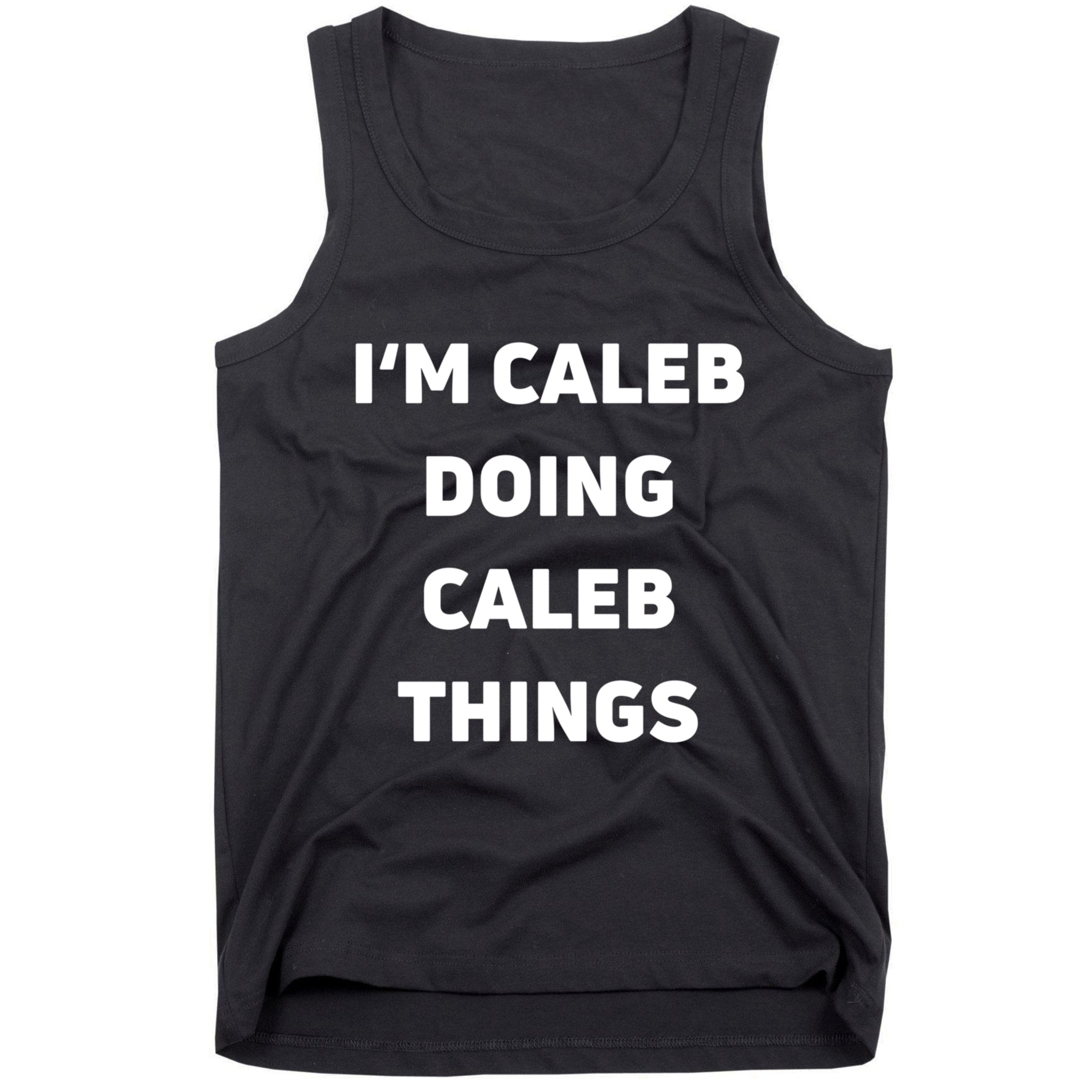 IM Caleb Doing Caleb Things Funny Tank Top
