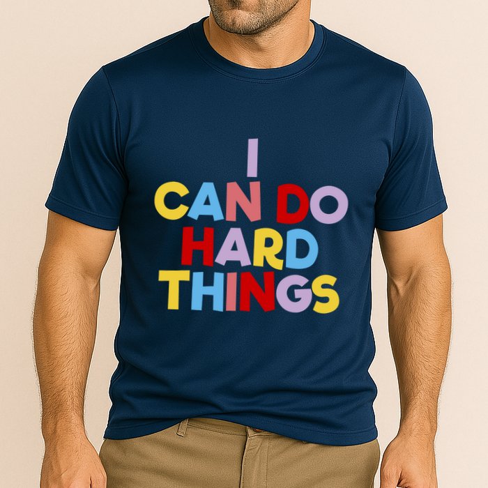 I Can Do Hard Things Teacher Inspiration Do Hard Things Cooling Performance Crew T-Shirt