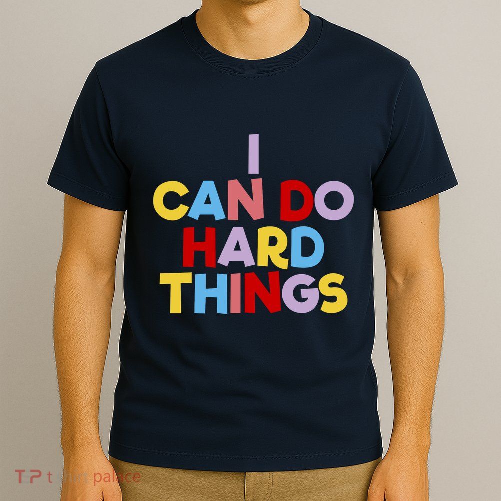 I Can Do Hard Things Teacher Inspiration Do Hard Things T-Shirt