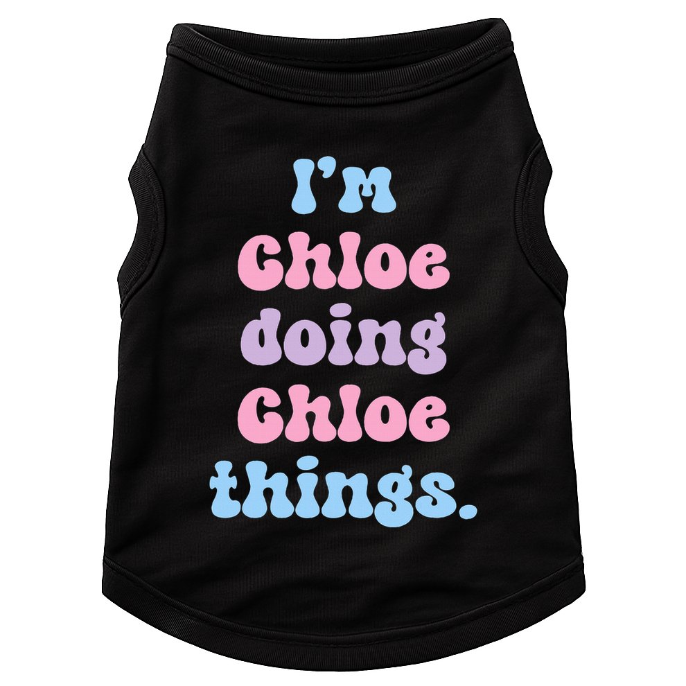 I'm Chloe Doing Chloe Things Funny Name Doggie Tank