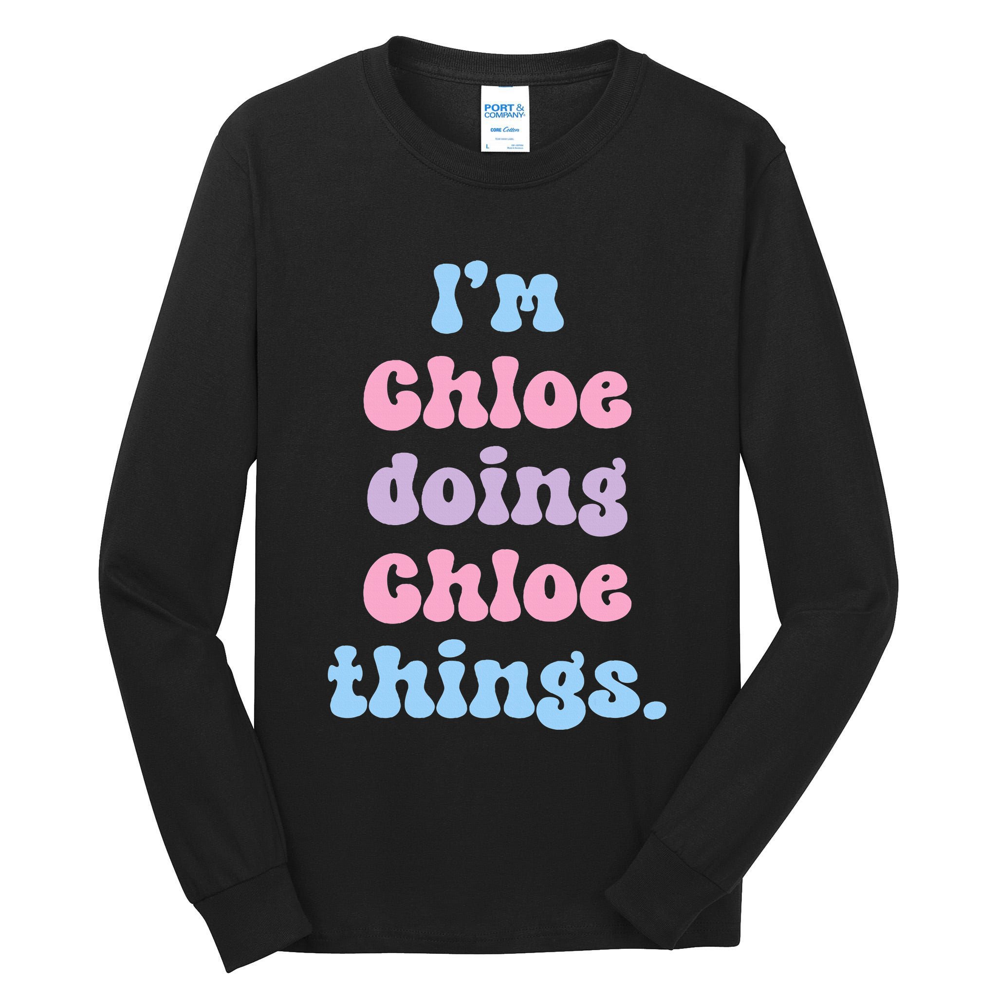 I'm Chloe Doing Chloe Things Funny Name Tall Long Sleeve T-Shirt