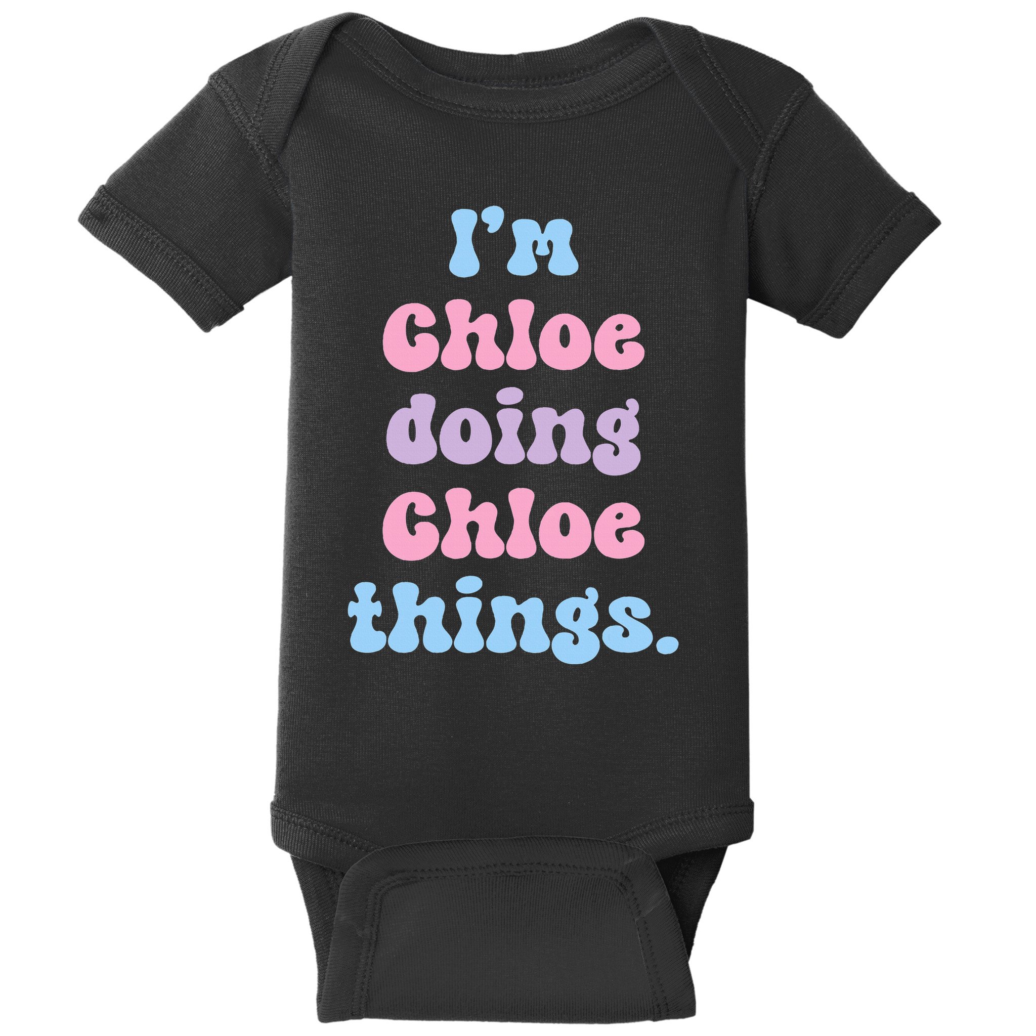 I'm Chloe Doing Chloe Things Funny Name Baby Bodysuit
