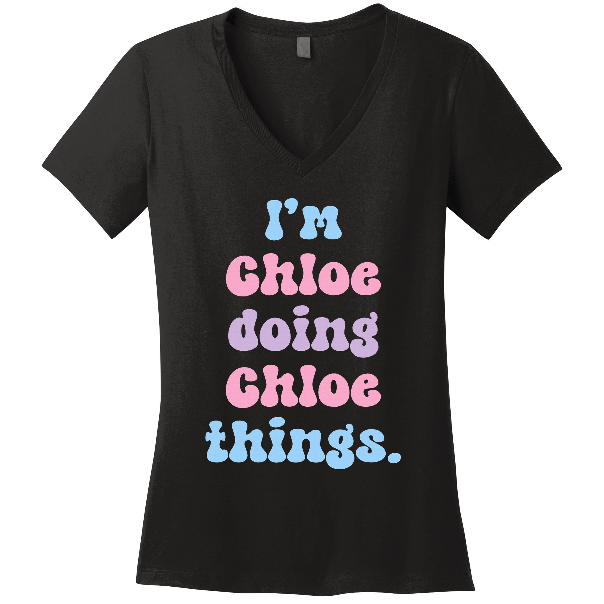 I'm Chloe Doing Chloe Things Funny Name Women's V-Neck T-Shirt