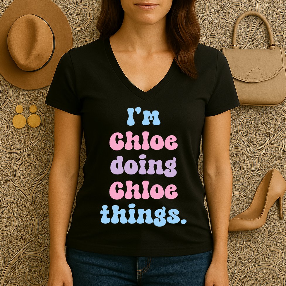 I'm Chloe Doing Chloe Things Funny Name Women's V-Neck T-Shirt