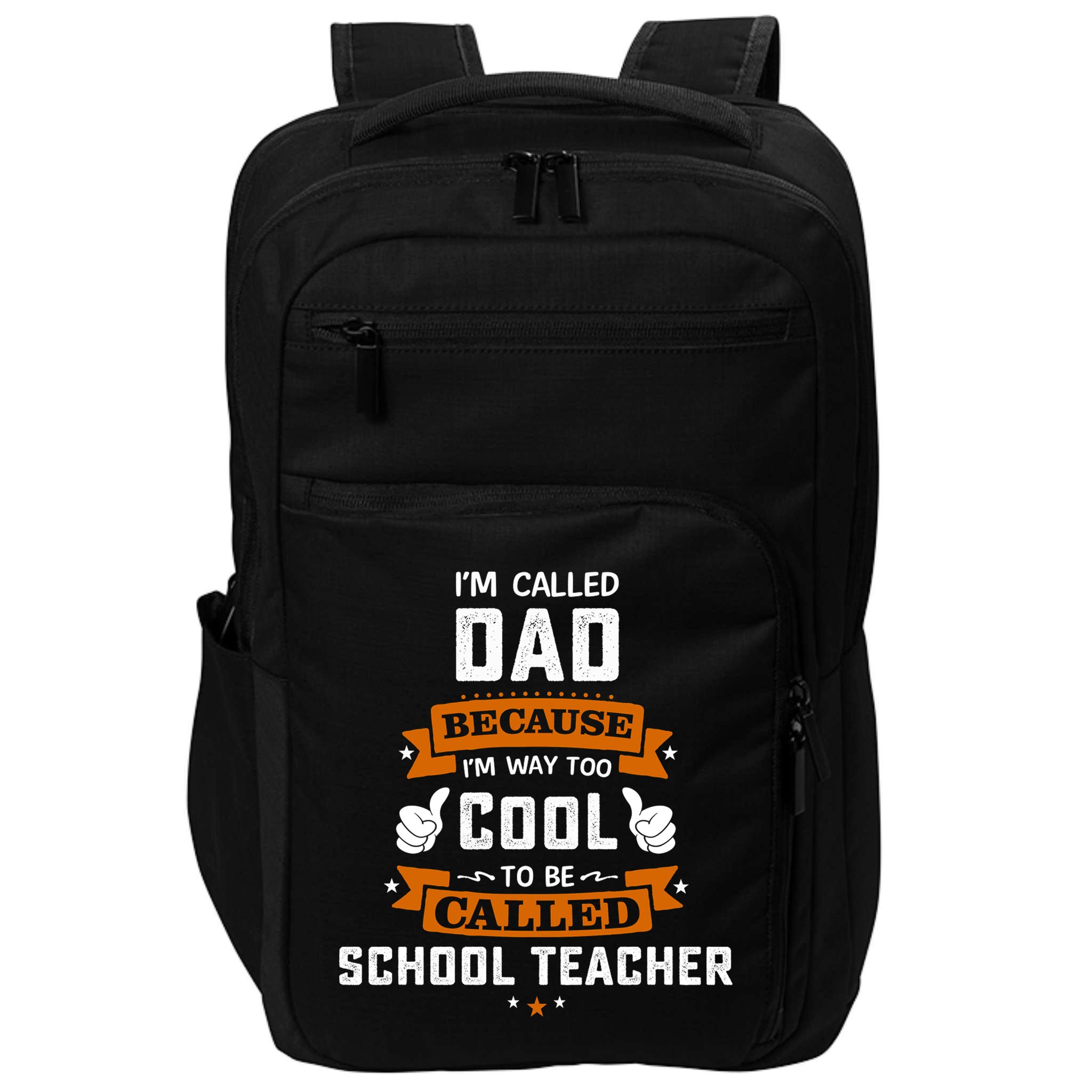 I'm Call Dad Because I'm Way To Cool School Teacher Father Gift Father's Day Impact Tech Backpack
