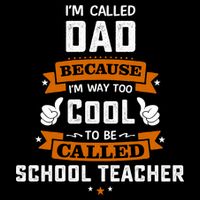 I'm Call Dad Because I'm Way To Cool School Teacher Father Gift Father's Day Mug