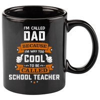 I'm Call Dad Because I'm Way To Cool School Teacher Father Gift Father's Day 11oz C Handle Ceramic Mug