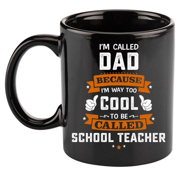 I'm Call Dad Because I'm Way To Cool School Teacher Father Gift Father's Day 11oz C Handle Ceramic Mug