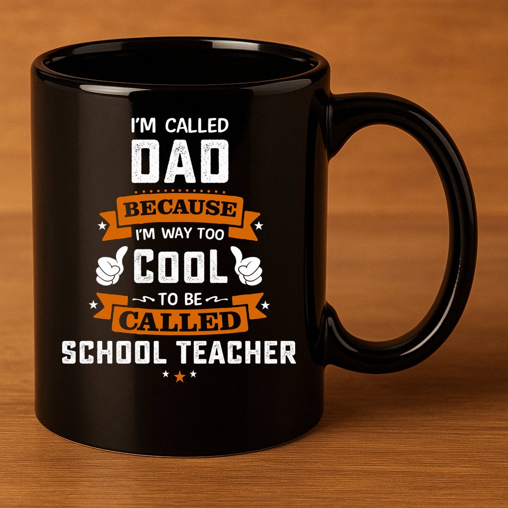 I'm Call Dad Because I'm Way To Cool School Teacher Father Gift Father's Day 11oz C Handle Ceramic Mug