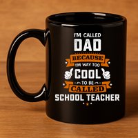 I'm Call Dad Because I'm Way To Cool School Teacher Father Gift Father's Day 11oz C Handle Ceramic Mug
