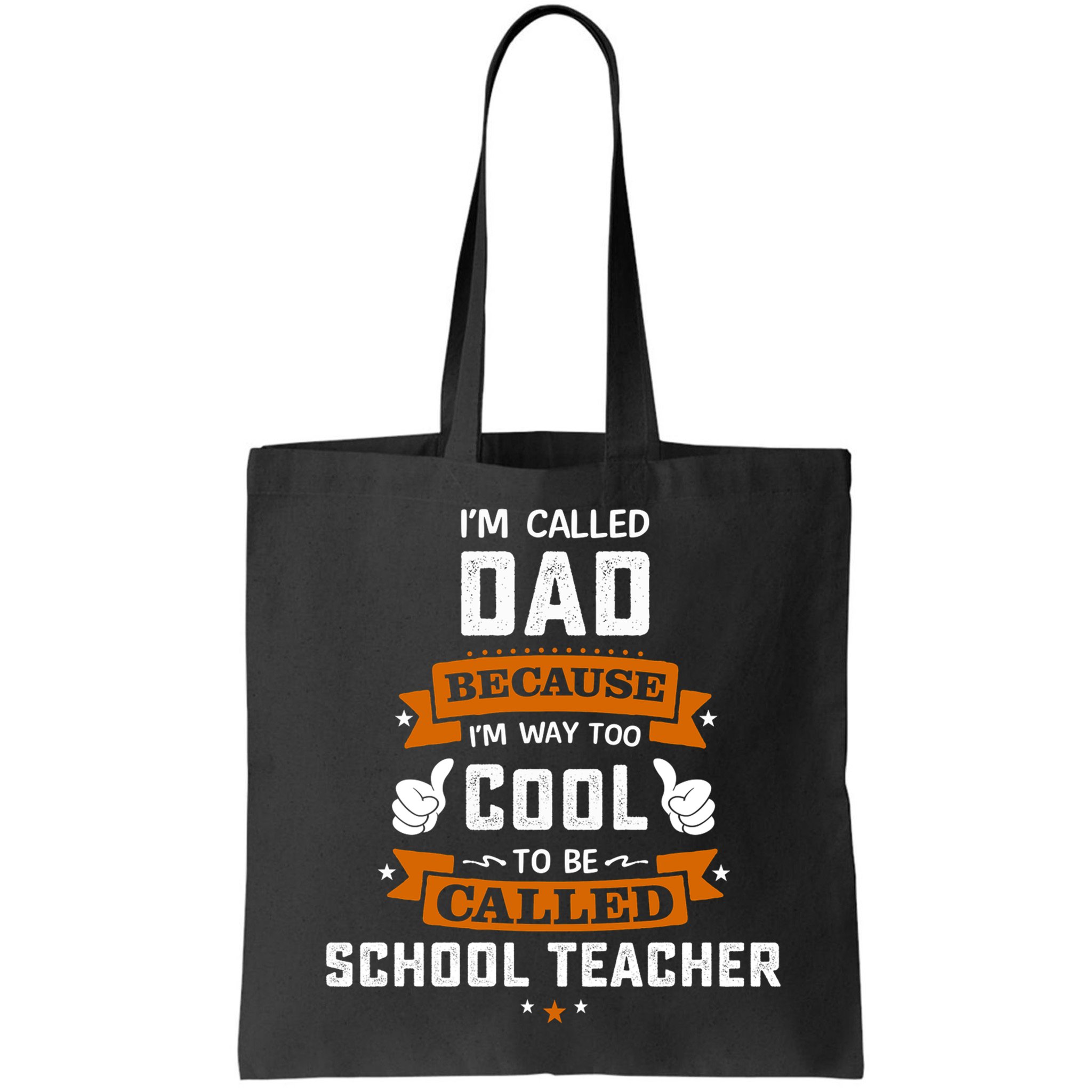 I'm Call Dad Because I'm Way To Cool School Teacher Father Gift Father's Day Bag