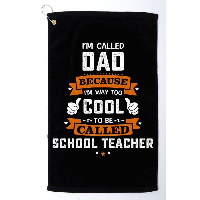I'm Call Dad Because I'm Way To Cool School Teacher Father Gift Father's Day Golf Towel