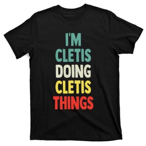 IM Cletis Doing Cletis Things Fun Personalized Name Cletis T-Shirt