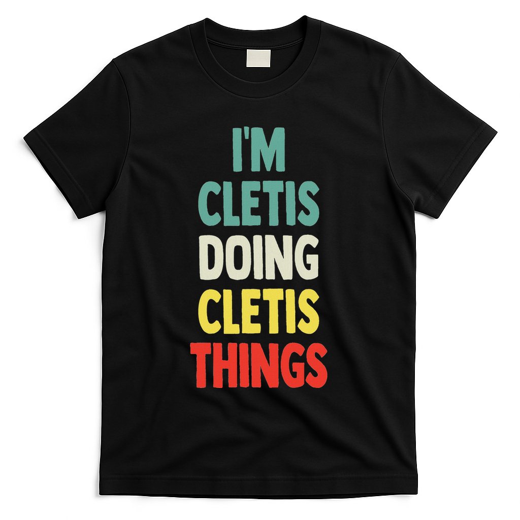 IM Cletis Doing Cletis Things Fun Personalized Name Cletis T-Shirt