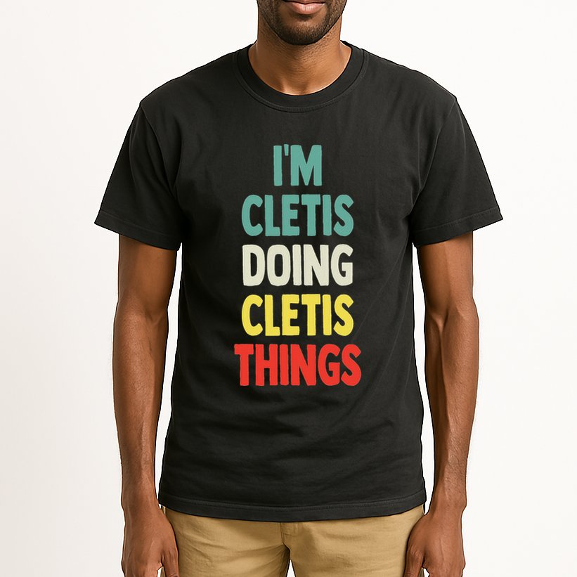 IM Cletis Doing Cletis Things Fun Personalized Name Cletis Tall T-Shirt
