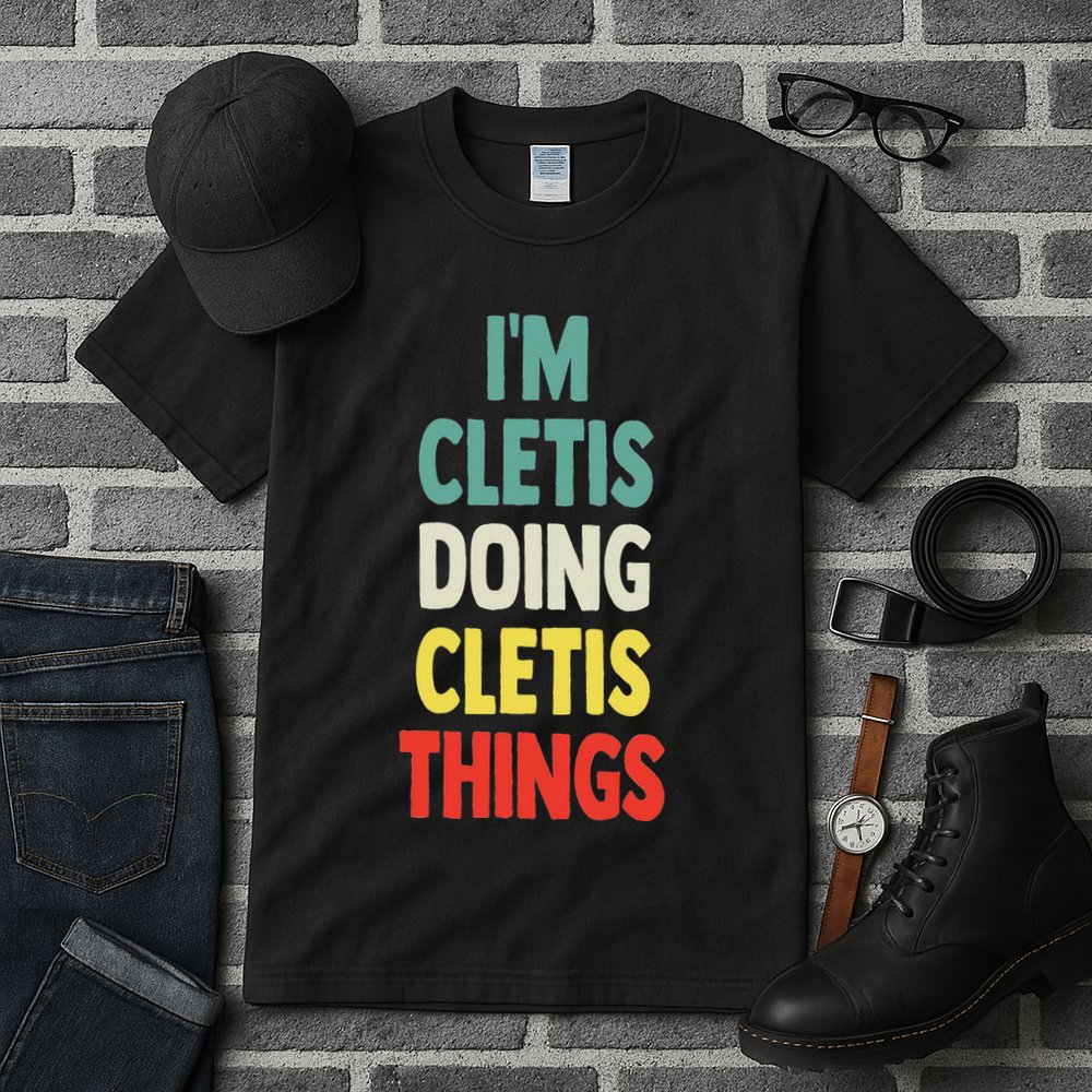 IM Cletis Doing Cletis Things Fun Personalized Name Cletis Tall T-Shirt